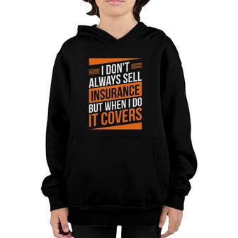 Insurance Agent Sell Insurance It Covers Insurance Broker Youth Hoodie | Mazezy