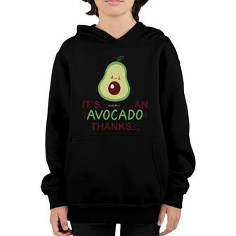 Its An Avocado Thanks You So Much Funny Avocado Youth Hoodie - Seseable