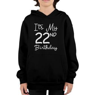 Its My 22Nd Birthday 22 Years Old Bday Gift 22Nd Birthday Youth Hoodie - Seseable