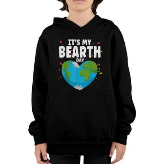 Its My Bearth Day Earth Birthday Anniversary Save Planet Youth Hoodie - Seseable