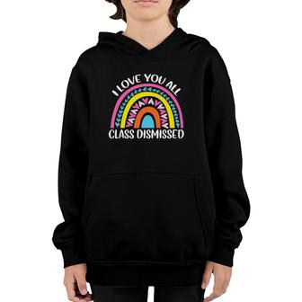 Last Day Of School I Love You All Class Dismissed Youth Hoodie - Seseable