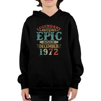 Legendary Awesome Epic Since December 1972 Birthday Youth Hoodie | Mazezy