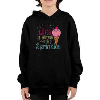 Life Is Better With Sprinkles Sweet Ice Cream Lover Youth Hoodie | Mazezy