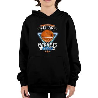March School Basketball Let The Madness Begin Youth Hoodie | Mazezy