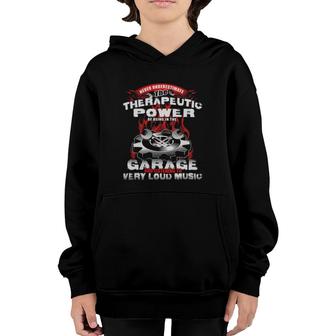 Mechanic Loud Music Never Underestimate The Therapeutic Power Of Being In The Garage Youth Hoodie - Seseable