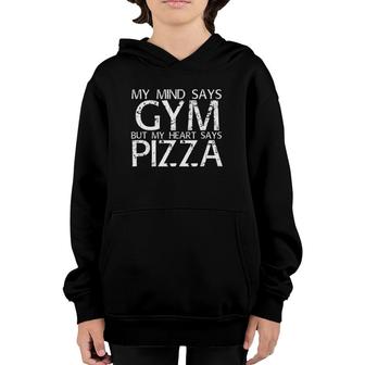 Mind Says Gym But Heart Says Pizza Art Funny Gift Idea Youth Hoodie | Mazezy