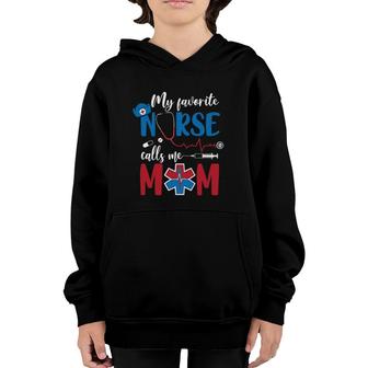 My Favorite Nurse Calls Me Mom Nurses Cap Stethoscope Heartbeat Needle Star Of Life Mothers Day Youth Hoodie - Seseable