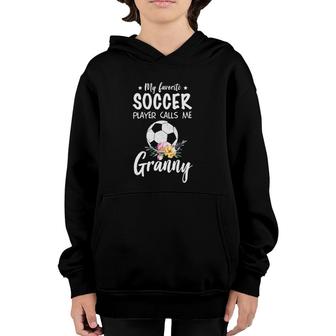 My Favorite Soccer Player Calls Me Granny Youth Hoodie - Seseable
