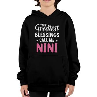 My Greatest Blessings Calls Me Nini Happy Mothers Day Youth Hoodie - Seseable