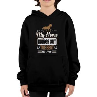My Horse Brings Out The Best In Me - Horse Youth Hoodie | Mazezy