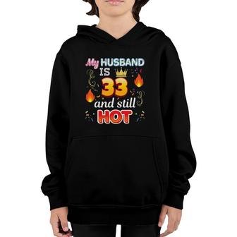 My Husband Is 33 Years Old And Still Hot 33Rd Birthday Youth Hoodie - Seseable