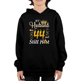 My Husband Is 44 Years Old And Still Hot Birthday Happy Wife Youth Hoodie - Seseable