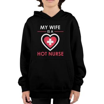 My Wife Is A Hot Nurse Proud Husband Youth Hoodie - Seseable