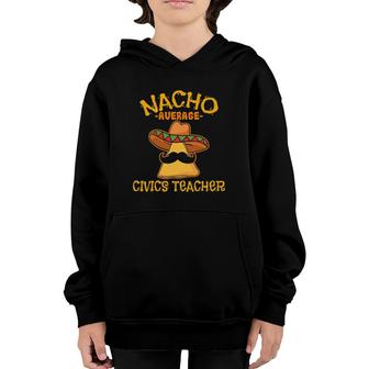 Nacho Average Civics Teacher Cinco De Mayo Mexican Tacos Youth Hoodie - Seseable