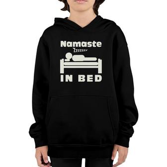 Namaste In Bed Sleep Addic Funny Witty Punny Tee Youth Hoodie | Mazezy