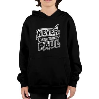 Paul Name Never Underestimate Paul Funny Paul Youth Hoodie | Mazezy