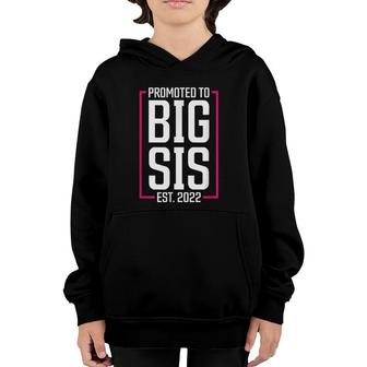 Promoted To Big Sister 2022 Big Sis Soon To Be Big Sister Youth Hoodie - Seseable