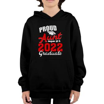 Proud Aunt Of A Class Of 2022 Graduate Senior 22 Graduation Youth Hoodie - Seseable