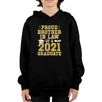 Proud Brother In Law Of A 2021 Graduate School Graduation Youth Hoodie - Seseable