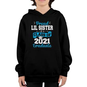 Proud Lil Sister Of A Class Of 2021 Graduate Funny Senior 21 Ver2 Youth Hoodie - Seseable