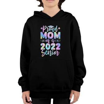 Proud Mom Of A 2022 Senior Tie Dye Graduate Class 22 Mother Youth Hoodie | Mazezy