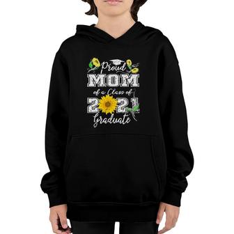 Proud Mom Of A Class 2021 Graduate Sunflower For Mom Senior Youth Hoodie - Seseable