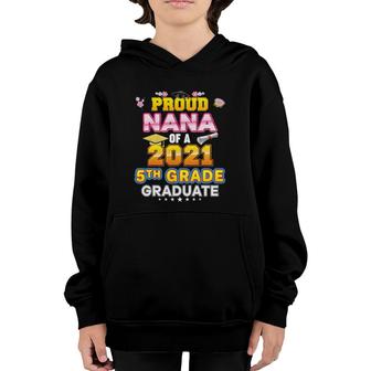 Proud Nana Of A 2021 5Th Grade Graduate Last Day School Youth Hoodie - Seseable