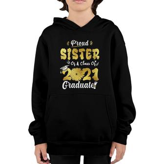 Proud Sister Of A Class Of 2021 Graduate Senior Sunflower Youth Hoodie - Seseable
