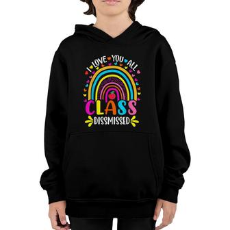 Rainbow I Love You All Class Dismissed Last Day Of School Youth Hoodie - Seseable