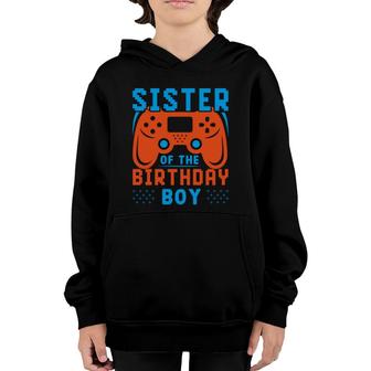 Sister Of The Birthday Boy Matching Video Game Great Youth Hoodie - Seseable
