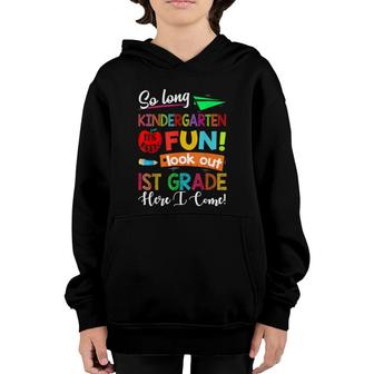 So Long Kindergarten Look Out 1St Grade Here I Come Last Day Youth Hoodie - Seseable