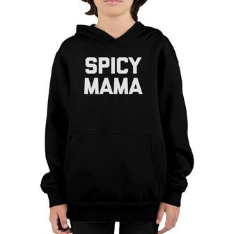 Spicy Mama Funny Saying Sarcastic Novelty Humor Mom Youth Hoodie | Mazezy