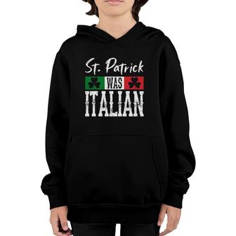 St Patrick Was Italian St Patricks Day Shamrock Italy Flag Youth Hoodie - Seseable