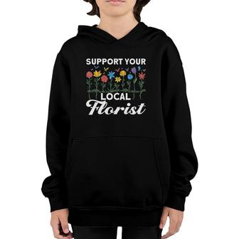 Support Your Local Florist Floral Designer Quote Florist Youth Hoodie | Mazezy