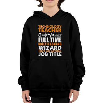 Technology Teacher Is Not An Actual Job Title Youth Hoodie - Seseable