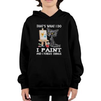 Thats What I Do I Paint And I Forget Things Youth Hoodie | Mazezy