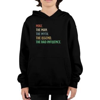 The Name Is Mike The Man Myth Legend And Bad Influence Youth Hoodie - Seseable