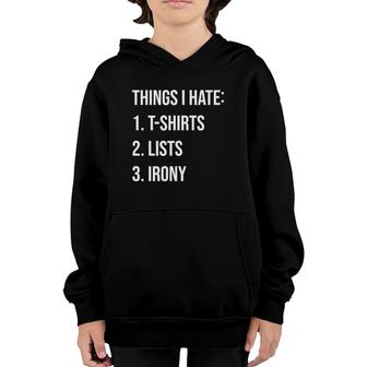 Things I Hate List Irony Things I Hate Youth Hoodie | Mazezy