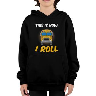This Is How I Roll Driver Funny School Bus Drivers Gift Youth Hoodie - Seseable