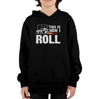 This Is How I Roll Golf Cart Driver Golfing Golfer Youth Hoodie - Seseable