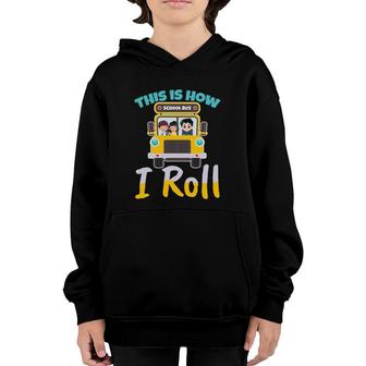This Is How I Roll School Bus Driver Design For A Bus Driver Youth Hoodie - Seseable