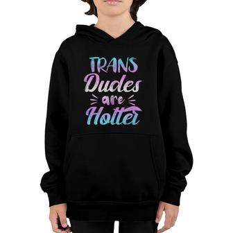 Trans Dudes Are Hotter - Transgender Pride Youth Hoodie | Mazezy