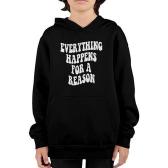 Trendy Everything Happens For A Reason Youth Hoodie | Mazezy