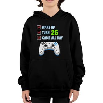 Wake Up Turn 26 Years Old Gamer Birthday Party 26Th Birthday Youth Hoodie - Seseable