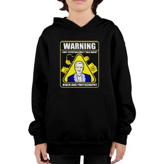 Warning I May Spontaneously Talk About Biden And Photography Youth Hoodie - Seseable