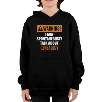 Warning I May Spontaneously Talk About Genealogy Youth Hoodie - Seseable