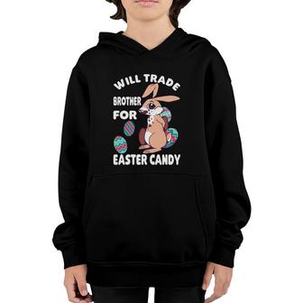 Will Trade Brother For Easter Candy Egg Hunting Youth Hoodie | Mazezy