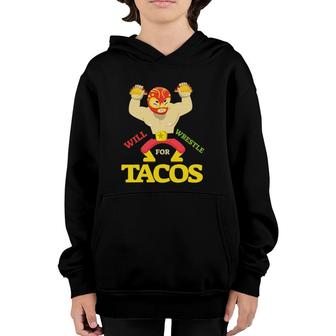 Will Wrestle For Tacomexican Wrestler Cinco De Mayo Youth Hoodie - Seseable