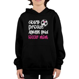 Womens Crazy Proud Soccer Mom Soccer Mama Soccer Player Mom Youth Hoodie | Mazezy
