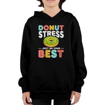 Womens Donut Stress Do Your Best Donut Stress Just Do Your Best Youth Hoodie - Seseable